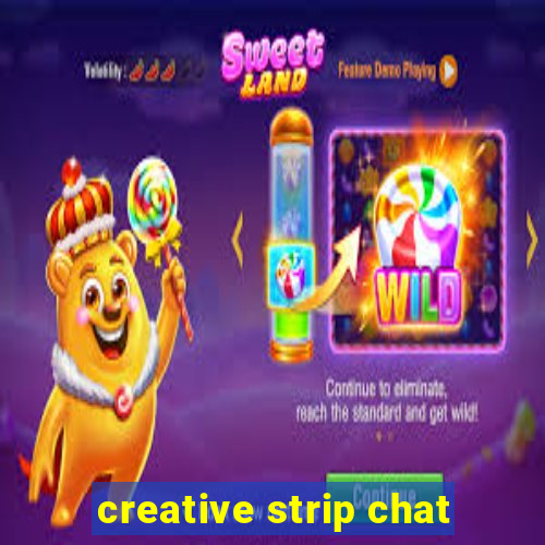 creative strip chat